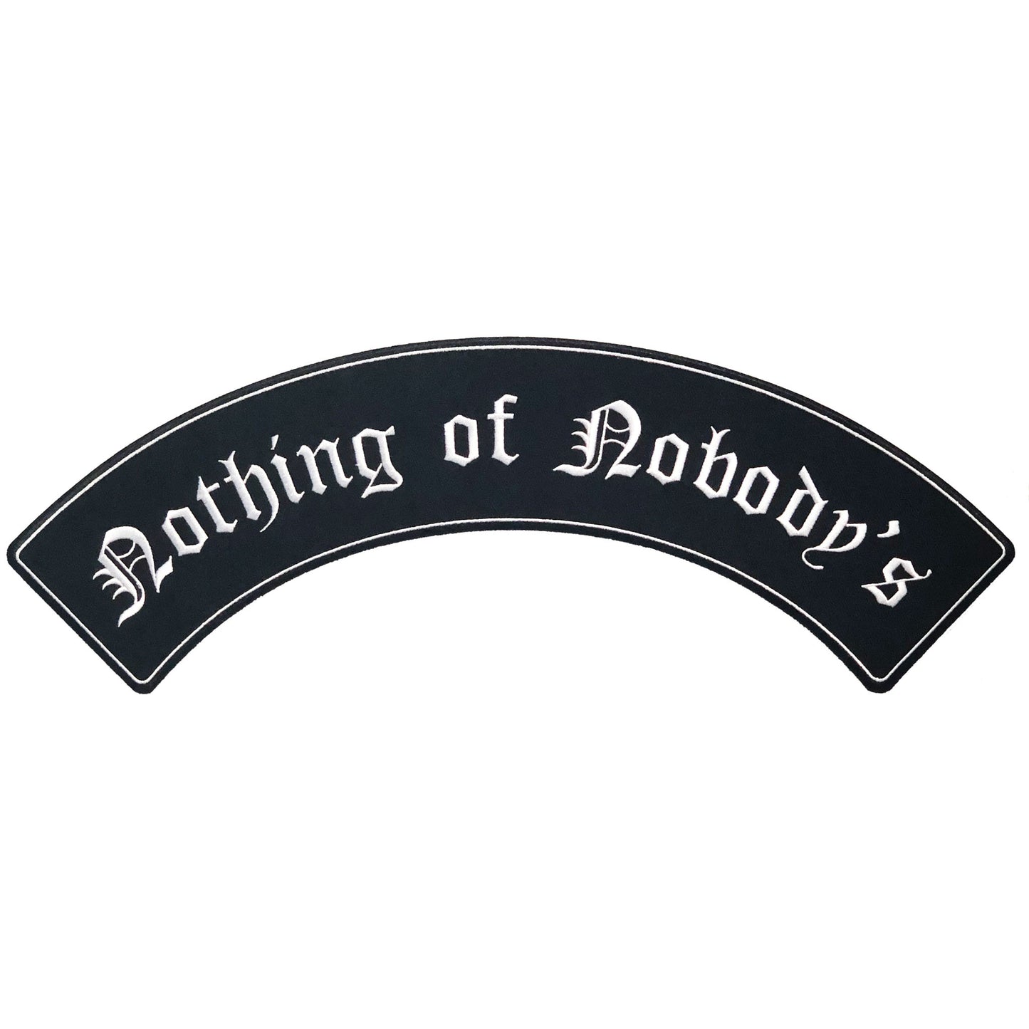 black and white embroidered large iron-on patch that reads "nothing of nobody's" in gothic font.