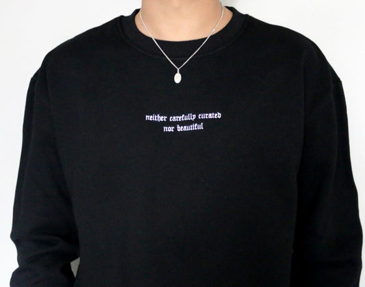Crewneck - "nor beautiful"