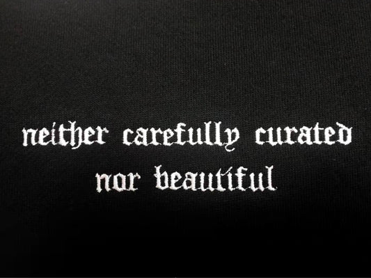 Crewneck - "nor beautiful"