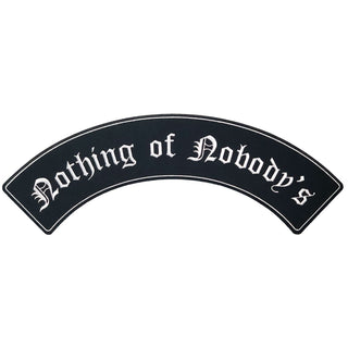 black and white embroidered large iron-on patch that reads "nothing of nobody's" in gothic font. 